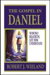 Gospel in Daniel - by Robert J. Wieland