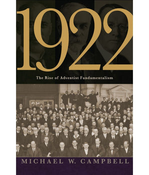 1922: The Rise of Adventist Fundamentalism
By Michael W. Campbell
