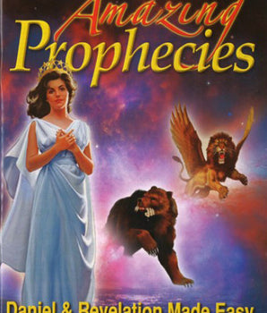 Amazing Prophecies, Daniel and Revelation Made Easy