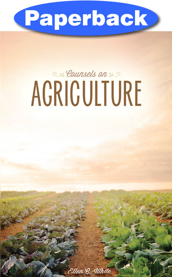 Counsels on Agriculture by Ellen G. White