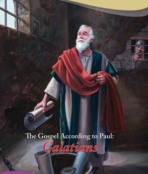 The Gospel According to Paul: Galatians
