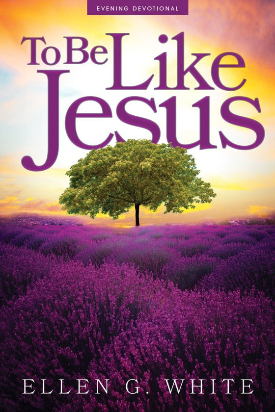 To Be Like Jesus (2024 Adult Evening Devotional)