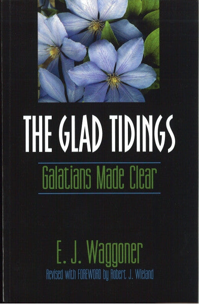 The Glad Tidings - Galatians Made Clear