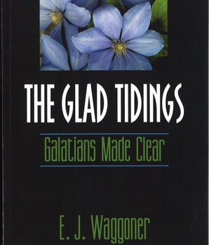 The Glad Tidings - Galatians Made Clear