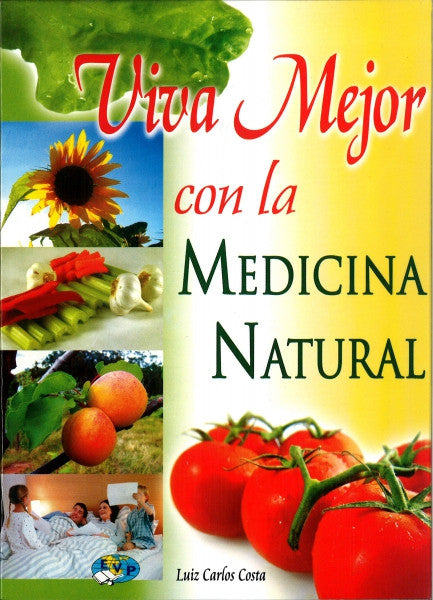 Viva Mejor Con la Medicina Natural