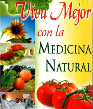 Viva Mejor Con la Medicina Natural