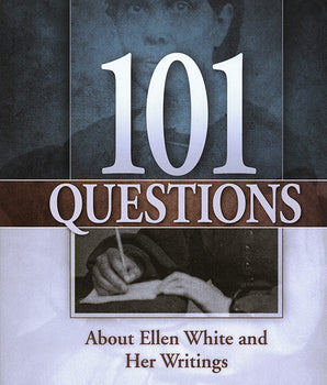 101 Questions About Ellen White and Her Writings