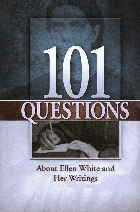 101 Questions About Ellen White and Her Writings