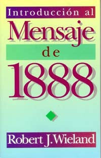 Introduccion al Mensaje de 1888, by R. Wieland