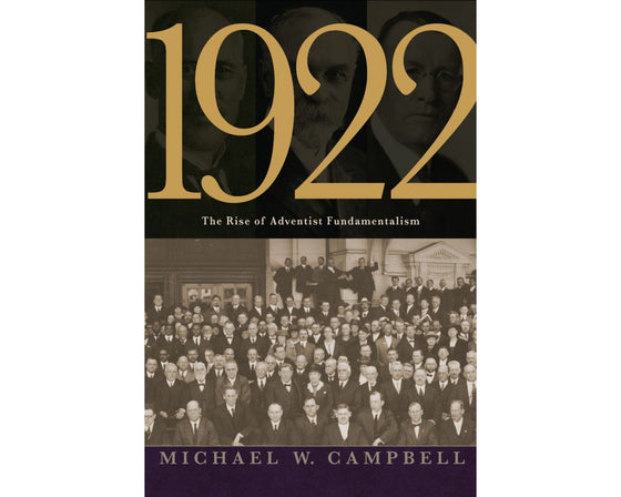 1922: The Rise of Adventist Fundamentalism
By Michael W. Campbell