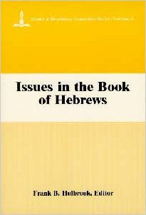 Daniel & Revelation Committee Series: V. 4 - Issues in the Book of Hebrews