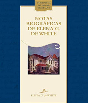 Notas Biograficas de Elena G. de White