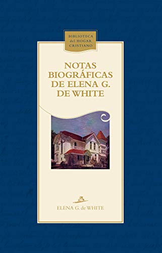 Notas Biograficas de Elena G. de White