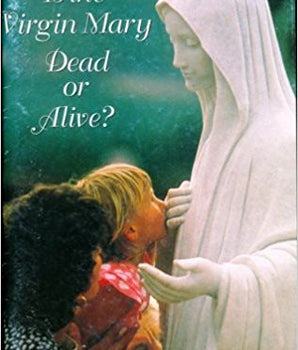Is the Virgin Mary Dead or Alive?