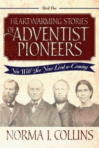 Heartwarming Stories of Adventist Pioneers