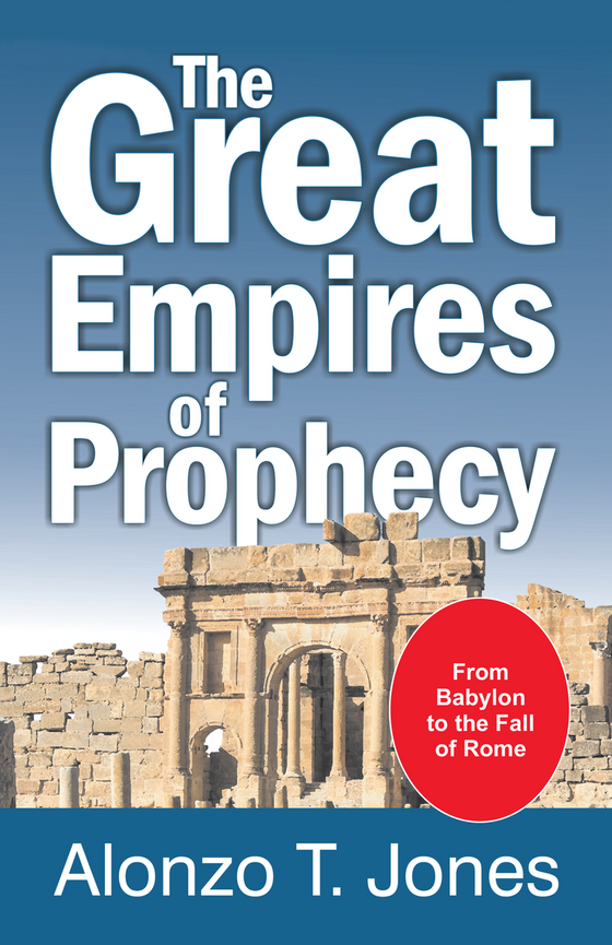 Great Empires of Prophecy, by A. T. Jones