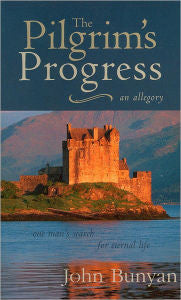 The Pilgrim's Progress: One Man's Search for Eternal Life--A Christian Allegory