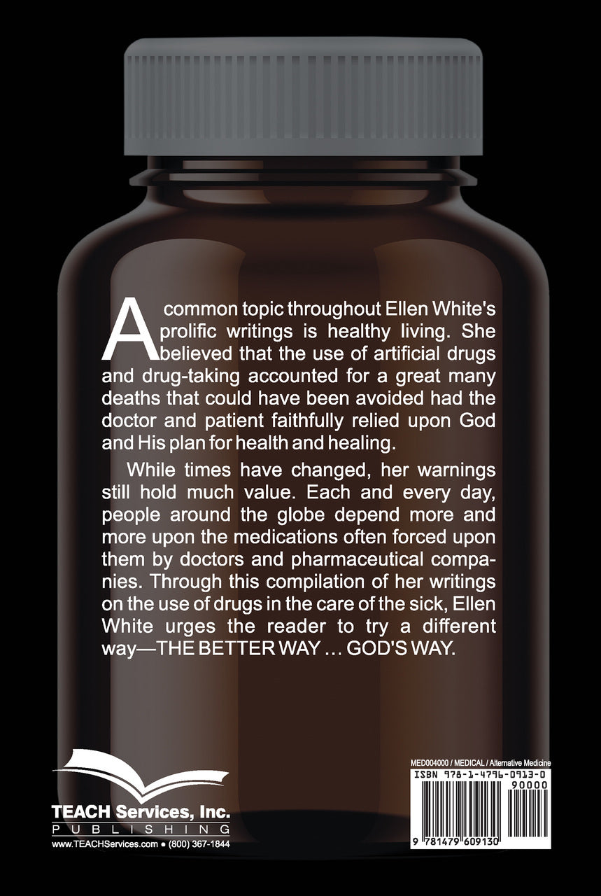 The Use of Drugs in the Care of the Sick / Ellen G. White
