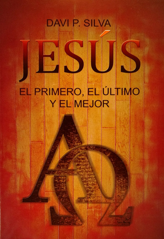 Jesus el Primero, el Ultimo y el Mejor, by D. P. Silva