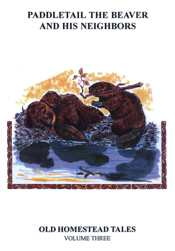 Old Homestead Tales: Paddletail the Beaver and His Neighbors, Vol. 3
