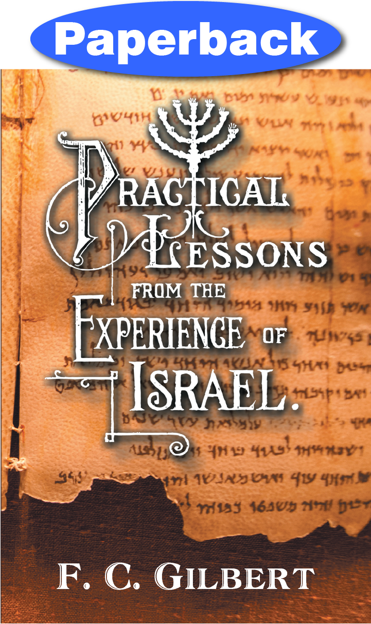 Practical Lessons from the Experience of Israel by F. C. Gilbert