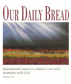 Our Daily Bread: Hymns of the Morning, Vol. 1