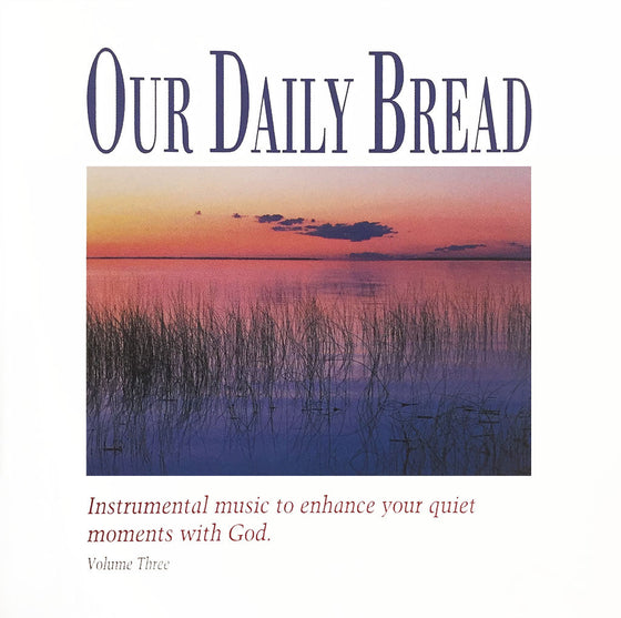 Our Daily Bread: Hymns of the Evening, Vol. 3