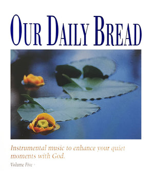 Our Daily Bread: Hymns of Comfort, Vol. 5