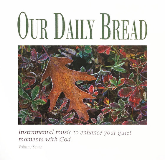 Our Daily Bread: Hymns for the Wounded Heart, Vol. 7