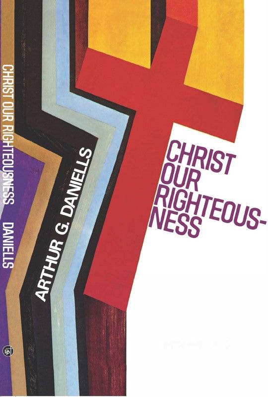 Christ Our Righteousness, by A. G. Daniells