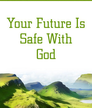 Your Future is Safe with God: Help in Daily Living