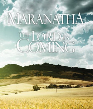 Maranatha: The Lord Is Coming