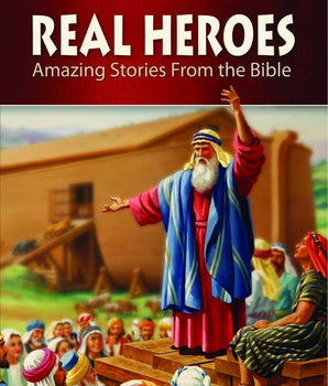 Real Heroes - Amazing Stories From the Bible