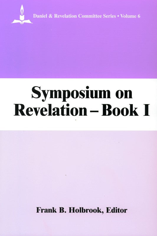 Daniel & Revelation Committee Series: V. 6 - Symposium on Revelation - Book 1